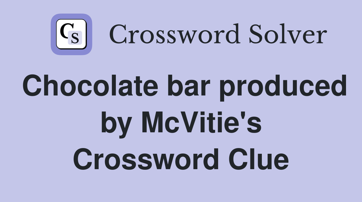 Chocolate bar produced by McVitie's Crossword Clue Answers